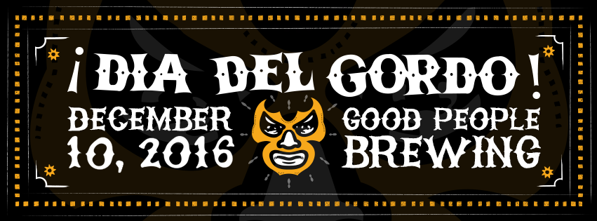 Saturday is Good People Brewing's famous El Gordo day. Be sure to get you some! (courtesy Good People)