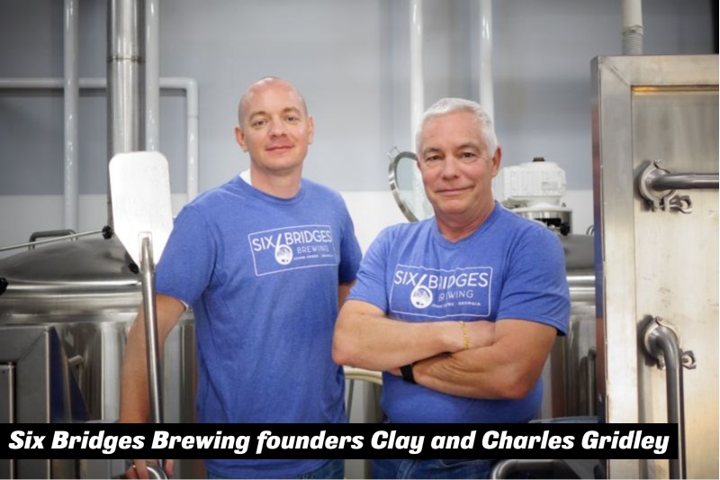 Six Bridges Brewing - Clay Gridley and Charles Gridley